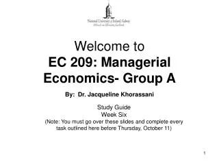 Welcome to EC 209: Managerial Economics- Group A By: Dr. Jacqueline Khorassani