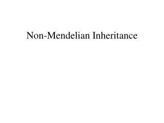 Non-Mendelian Inheritance