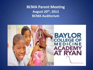 BCMA Parent Meeting August 20 th , 2013 BCMA Auditorium