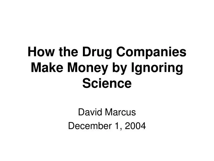 how the drug companies make money by ignoring science