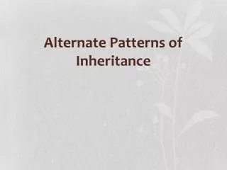 Alternate Patterns of Inheritance