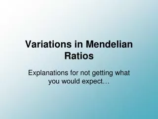 Variations in Mendelian Ratios