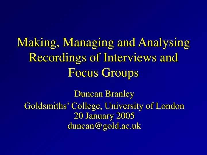 making managing and analysing recordings of interviews and focus groups