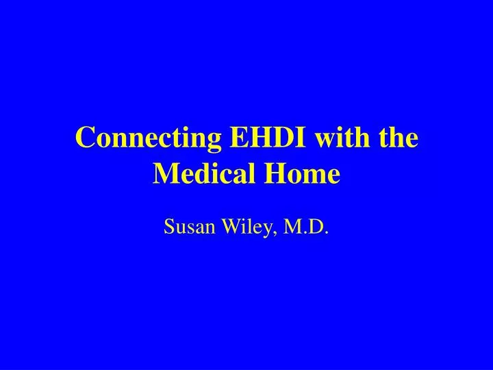 connecting ehdi with the medical home