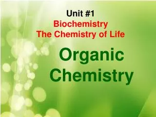 Unit #1 Biochemistry The Chemistry of Life