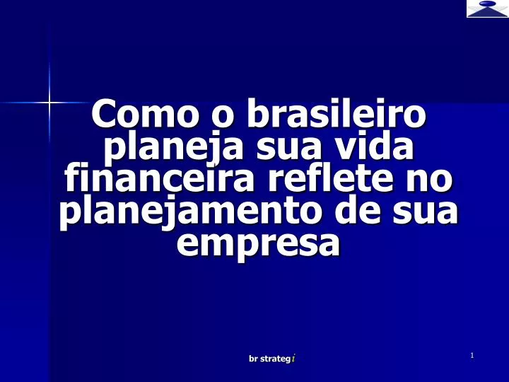 como o brasileiro planeja sua vida financeira reflete no planejamento de sua empresa