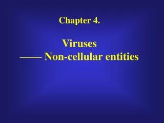 Chapter 4. Viruses —— Non-cellular entities