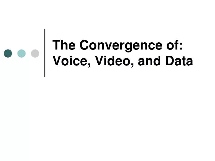 the convergence of voice video and data