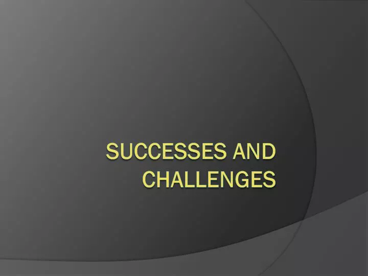 successes and challenges