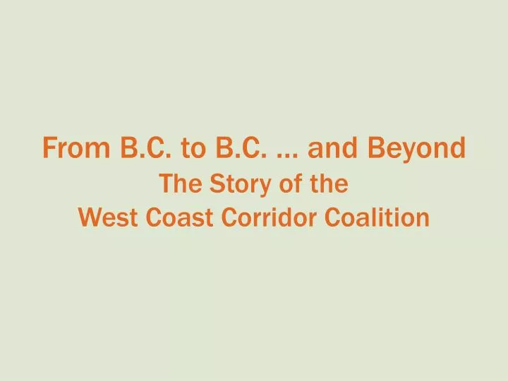 from b c to b c and beyond the story of the west coast corridor coalition