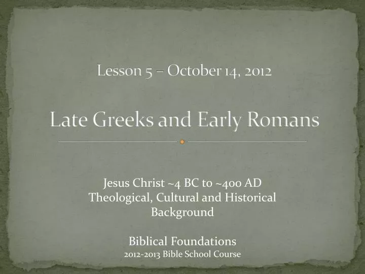 lesson 5 october 14 2012 late greeks and early romans