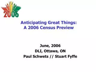 Anticipating Great Things: A 2006 Census Preview