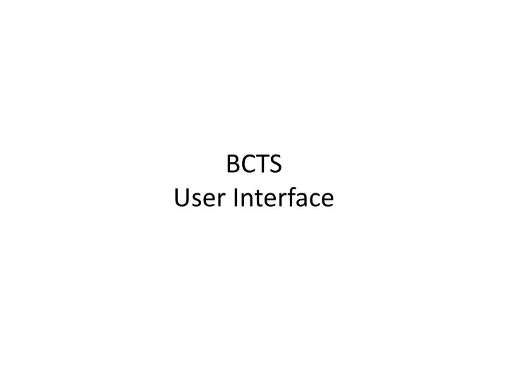 bcts user interface