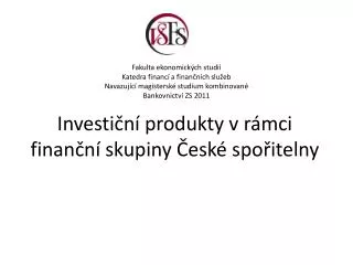 InvestiÄnÃ­ produkty v rÃ¡mci finanÄnÃ­ skupiny ÄŒeskÃ© spoÅ™itelny