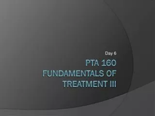 PTA 160 Fundamentals of Treatment III