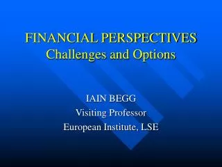 FINANCIAL PERSPECTIVES Challenges and Options