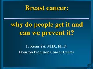 Breast cancer: why do people get it and can we prevent it?