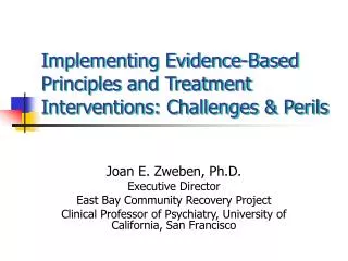 Implementing Evidence-Based Principles and Treatment Interventions: Challenges &amp; Perils