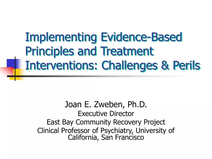 implementing evidence based principles and treatment interventions challenges perils