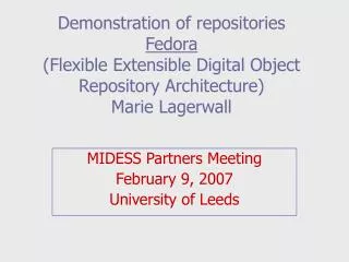 MIDESS Partners Meeting February 9, 2007 University of Leeds