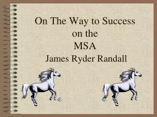 On The Way to Success on the MSA James Ryder Randall
