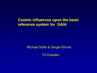 Cosmic influences upon the basic reference system for GAIA