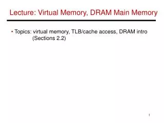 Lecture: Virtual Memory, DRAM Main Memory