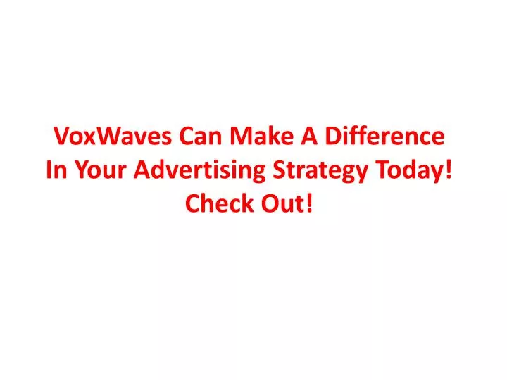voxwaves can make a difference in your advertising strategy today check out