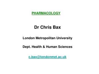Dr Chris Bax London Metropolitan University Dept. Health &amp; Human Sciences c.bax@londonmet.ac.uk