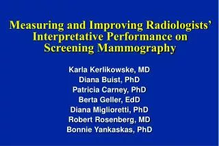 Measuring and Improving Radiologists’ Interpretative Performance on Screening Mammography
