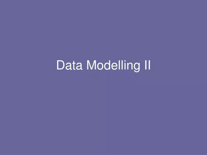 data modelling ii
