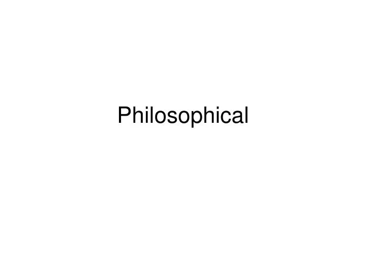 philosophical