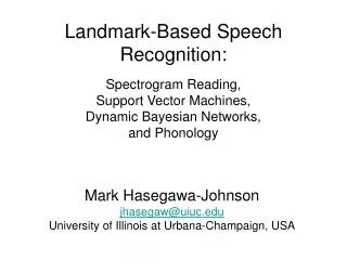 Mark Hasegawa-Johnson jhasegaw@uiuc University of Illinois at Urbana-Champaign, USA