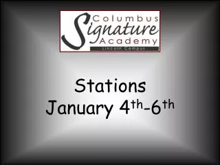 Stations January 4 th -6 th
