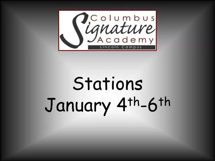 stations january 4 th 6 th