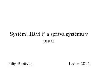 syst m ibm i a spr va syst m v praxi
