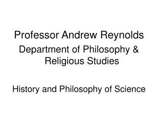 Professor Andrew Reynolds Department of Philosophy &amp; Religious Studies