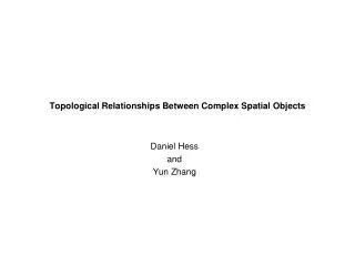 Topological Relationships Between Complex Spatial Objects
