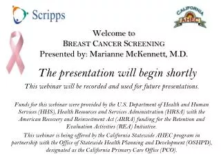 Welcome to Breast Cancer Screening Presented by: Marianne McKennett , M.D.
