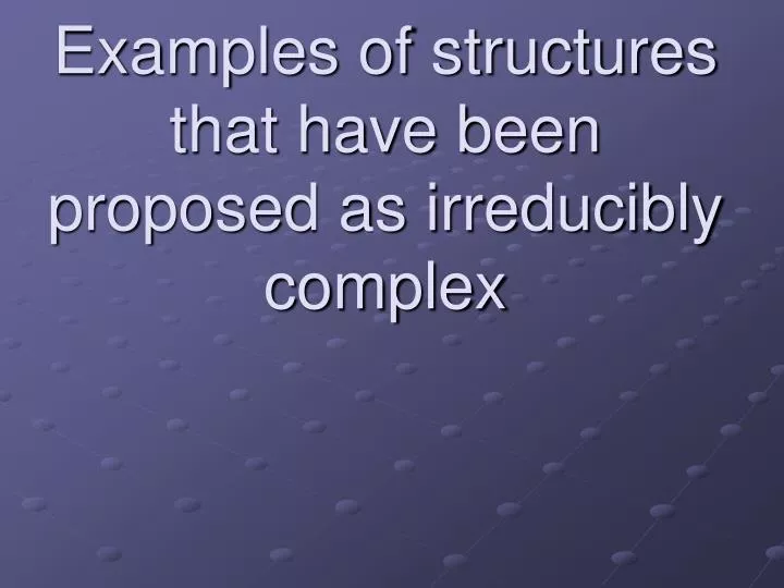 examples of structures that have been proposed as irreducibly complex