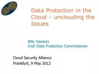 Data Protection in the Cloud – unclouding the Issues