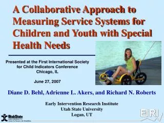 Diane D. Behl, Adrienne L. Akers, and Richard N. Roberts Early Intervention Research Institute