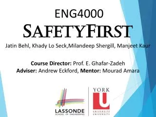 ENG4000 S afety F irst Jatin Behl, Khady Lo Seck,Milandeep Shergill, Manjeet Kaur