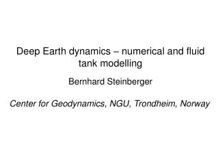 Deep Earth dynamics – numerical and fluid tank modelling