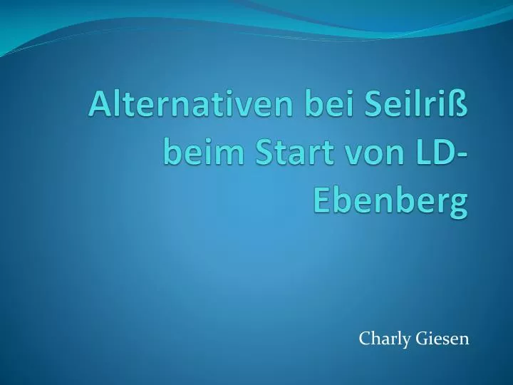 alternativen bei seilri beim start von ld ebenberg