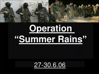 Operation “ Summer Rains ”
