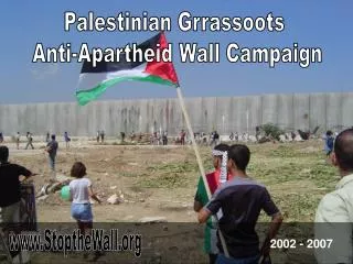 Palestinian Grrassoots Anti-Apartheid Wall Campaign