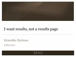 I want results, not a results page