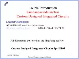 Course Introduction Kundanpassade kretsar Custom Designed Integrated Circuits