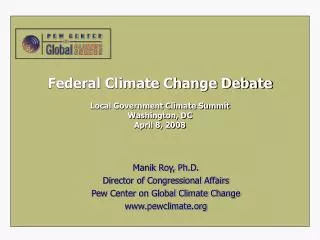 Federal Climate Change Debate Local Government Climate Summit Washington, DC April 8, 2008